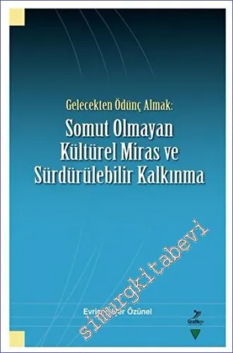 Gelecekten Ödünç Almak: Somut Olmayan Kültürel Miras ve Sürdürülebilir Kalkınma -        2023
