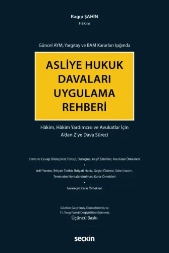 Güncel AYM, Yargıtay ve BAM Kararları Işığında Asliye Hukuk Davaları Uygulama Rehberi Hâkim, Hâkim Yardımcısı ve Avukatlar İçin A'dan Z'ye Dava Süreci