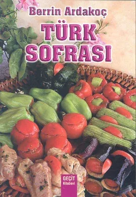 Türk Sofrası Alaturka / Alafranga Yemek ve Tatlı Kitabı
