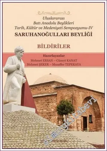 Uluslararası Batı Anadolu Beylikleri Tarih Kültür ve Medeniyeti Sempozyumu IV: Saruhanoğulları Beyliği Bildiriler -         2021