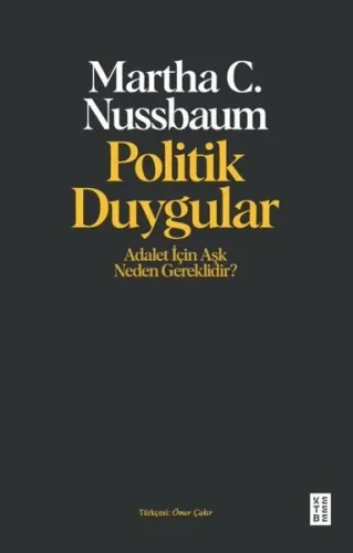 Politik Duygular - Adalet İçin Aşk Neden Gereklidir?