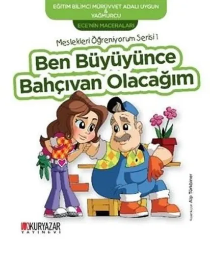Ben Büyüyünce Bahçıvan Olacağım - Ece'nin Maceraları; Meslekleri Öğreniyorum Serisi 1