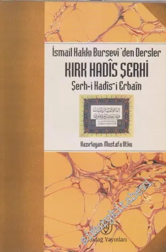 İsmail Hakkı Bursevi'den Dersler: Kırk Hadis Şerhi Şerh - i      Hadis - i Erbain -        1999