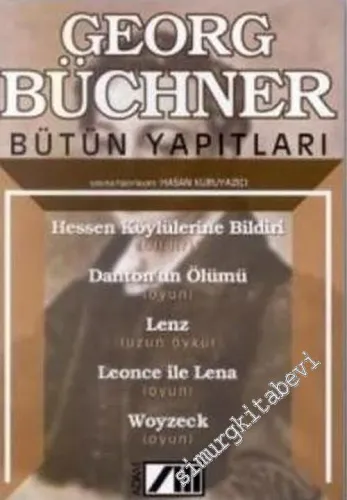 Bütün Yapıtları: Hessen Köylülerine Bildiri (Bildiri), Danton'un Ölümü (Oyun), Lenz (Uzun Öykü), Leonca ile Lena (Oyun), Woyzeck (Oyun) -        2003