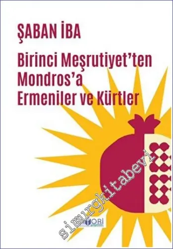 Birinci Meşrutiyet'ten Mondros'a Ermeniler ve Kürtler  -         2023