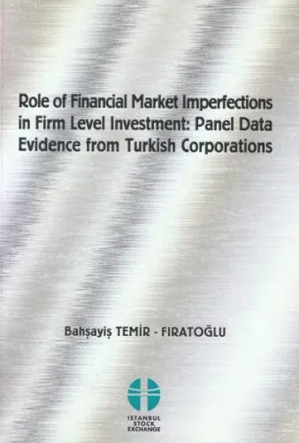 Role Of Fınancıal Market Imperfectıons In Fırm Level Investment: Panel Data Evıdence From Turkısh Corporatıons