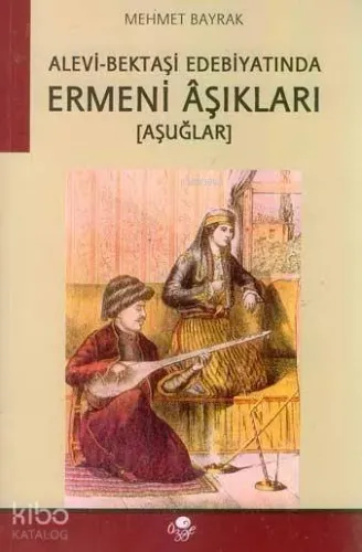 Alevi- Bektaşi Edebiyatında Ermeni Aşıkları (Aşuğlar)
