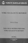 Türk Ceza Kanunu Reformu - Birinci Kitap - Toplumsal Değişim Sürecinde Tck Reformu
