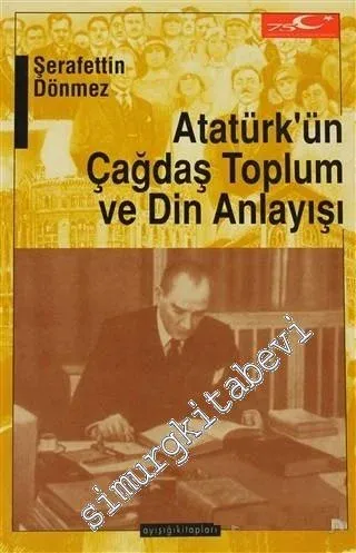 Atatürk'ün Çağdaş Toplum ve Din Anlayışı -        1998