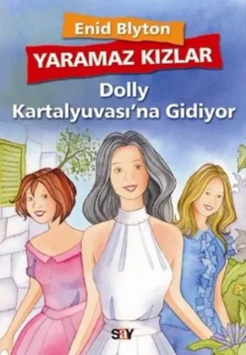 Yaramaz Kızlar 1 - Dolly Kartalyuvası'na Gidiyor Enid Blyton Yaramaz Kızlar 1 - Dolly Kartalyuvası'na Gidiyor Enid Blyton