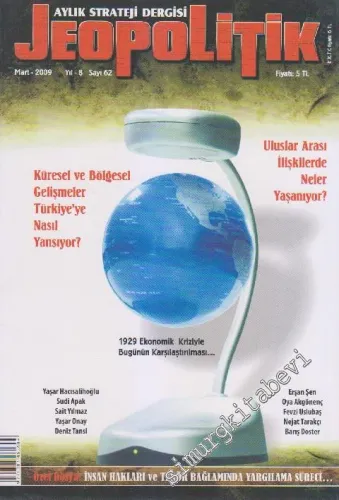Jeopolitik Aylık Strateji Dergisi - Dosya: Küresel ve Bölgesel Gelişmeler Türkiye'ye Nasıl Yansıyor? - Uluslar Arası İlişkilerde Neler Yaşanıyor? - Sayı: 62    Yıl: 8  Mart 2009