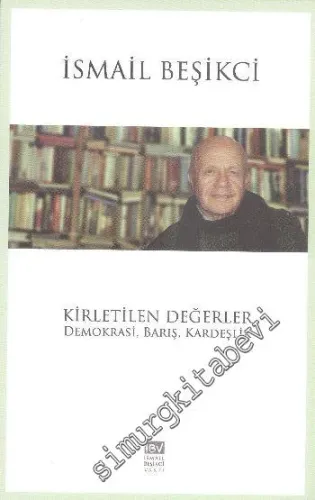Kirletilen Değerler: Demokrasi, Barış, Kardeşlik -