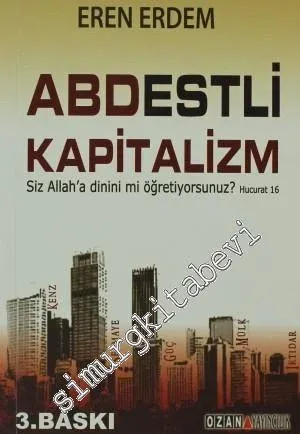 Abdestli Kapitalizm: Siz Allah'a Dinini Mi Öğretiyorsunuz? Hucurat 16 -