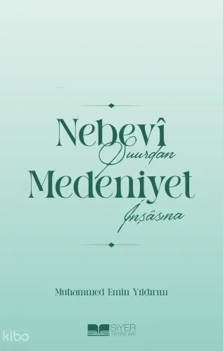 Nebevî Şuurdan Medeniyet İnşâsına - Siyer Yayınları - Selam Kitap
