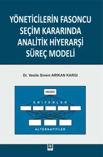 Yöneticilerin Fasoncu Seçim Kararında Analitik Hiyerarşi Süreç Modeli