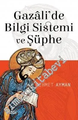 Gazali'de Bilgi Sistemi ve Şüphe -         2017