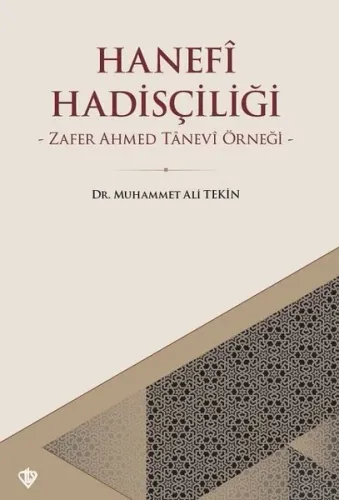 Hanefi Hadisçiliği Zafer Ahmed Tanevi Örneği