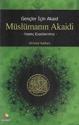 Gençler İçin Akaid - Müslümanın Akaidi - İnanç Esaslarımız