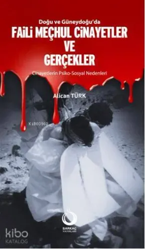 Doğu ve Güneydoğuda Faili Meçhul Cinayetler ve Gerçekler; Cinayetlerin Psiko-Sosyal Nedenleri
