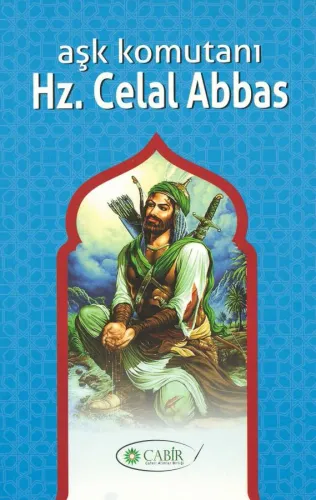 Aşk Komutanı Hz. Celal Abbas