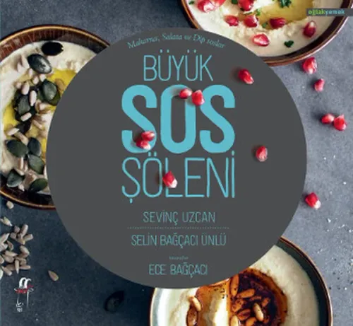 Büyük Sos Şöleni; Makarnalar Salatalar ve Dip Soslar