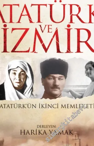 Atatürk ve İzmir : Atatürk'ün İkinci Memleketi -        2010