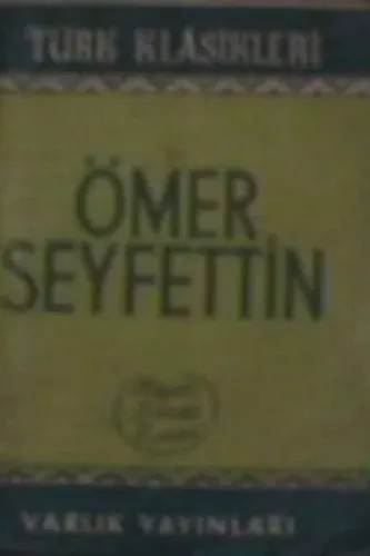 Ömer Seyfettin ( Hayatı,Sanatı.Eserleri )