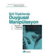 Duygusal Manipülasyon: İkili İlişkilerde: Narsist Bir Partnerle Yüzleşmek