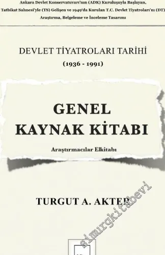 Devlet Tiyatroları (1936 - 1991) Genel Kaynak Kitabı - Araştırmacılar Elkitabı -         2014