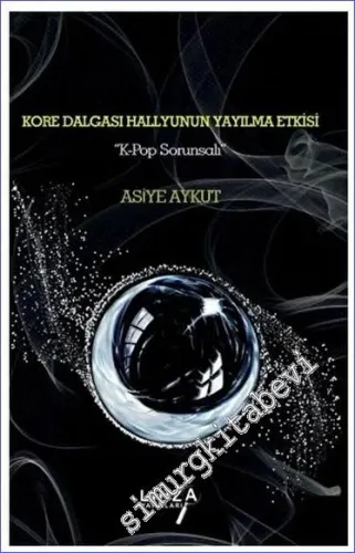 Kore Dalgası Hallyunun Yayılma Etkisi "K-pop Sorunsalı” -        2023
