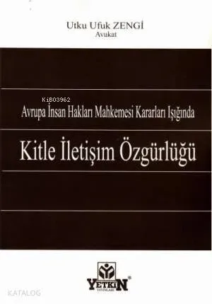 Avrupa İnsan Hakları Mahkemesi Kararları Işığında Kitle İletişim Özgür