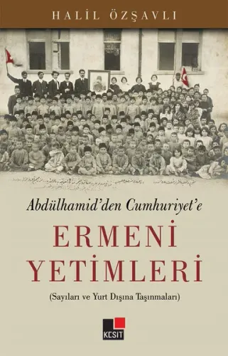 Ermeni Yetimleri; Abdülhamid'den Cumhuriyet'e