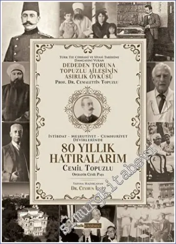 İstibdat Meşrutiyet Cumhuriyet Devirlerinde 80 Yıllık Hatıralarım -        2022