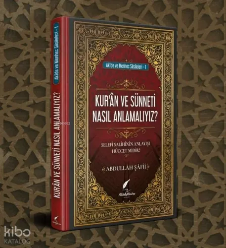 Kuran ve Sünneti Nasıl Anlamalıyız?