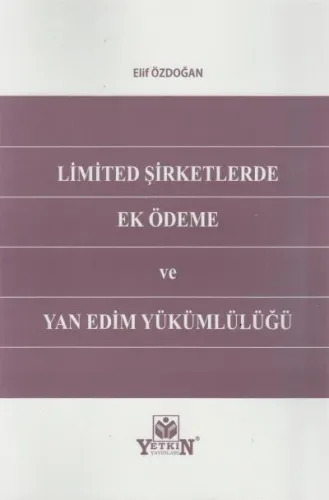 Limited Şirketlerde Ek Ödeme ve Yan Edim Yükümlülüğü