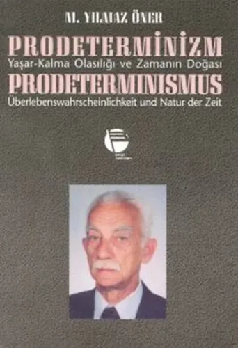 Prodeterminizm Yaşar-Kalma Olasılığı ve Zamanın Doğası Prodeterminismus Überlebenswahrscheinlichkeit und Natur der Zeit