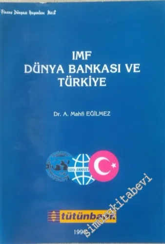 IMF ( Uluslararası Para Fonu ), Dünya Bankası ve Türkiye -