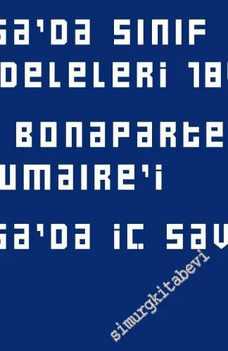 Fransız Üçlemesi : Fransa'da Sınıf Mücadeleleri 1848 - 1850 / Louis Bonaparte'ın 18 Brumaire'i / Fransa'da İç Savaş -         2022
