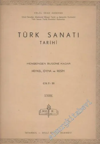 Türk Sanatı Tarihi - Menşeinden Bugüne Kadar Heykel, Oyma Ve Resim Fasikül: 4 - Fasikül 4.   Cilt 3