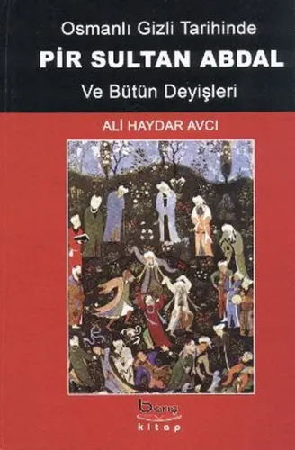 Osmanlı Gizli Tarihinde Pir Sultan Abdal ve Bütün Deyişleri (Ciltli)