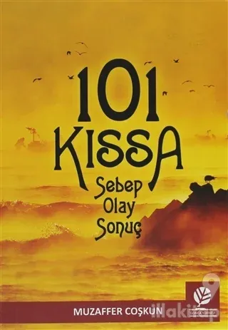 101 Kıssa: Sebep - Olay - Sonuç