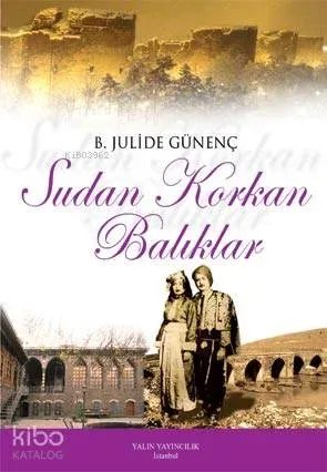 Sudan Korkan Balıklar; (Roman)