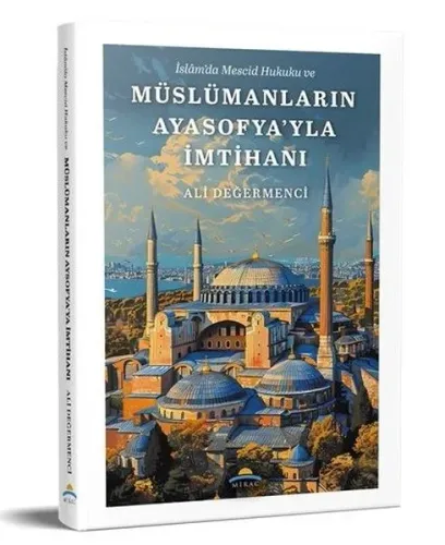 İslam’da Mescid Hukuku ve Müslümanların Ayasofya'yla İmtihanı