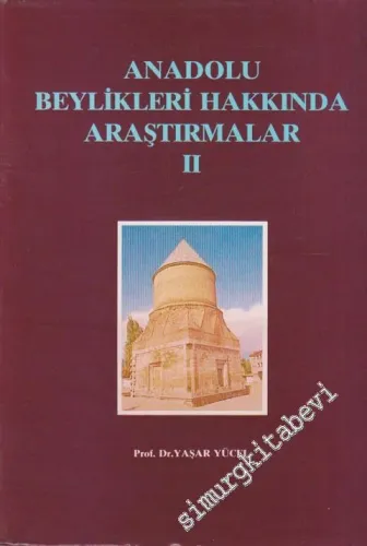 Anadolu Beylikleri Hakkında Araştırmalar - Cilt 2: Eretna Devleti Kadı Burhaneddin Ahmed ve Devleti - Mutahharten ve Erzincan Emirliği -        1991