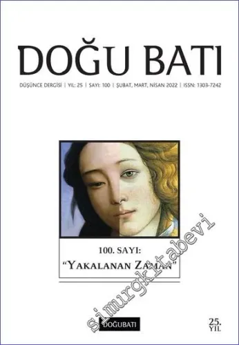 Doğu Batı: Üç Aylık Düşünce Dergisi - 100. Sayı Yakalanan Zaman / Dizin 1-99. Sayılar - 2 Cilt  - Sayı: 100    Yıl: 25  Şubat - Mart - Nisan / Ekim  2022