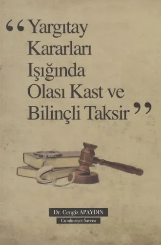 Yargıtay Kararları Işığında Olası Kast ve Taksirle Bilinçli Taksir