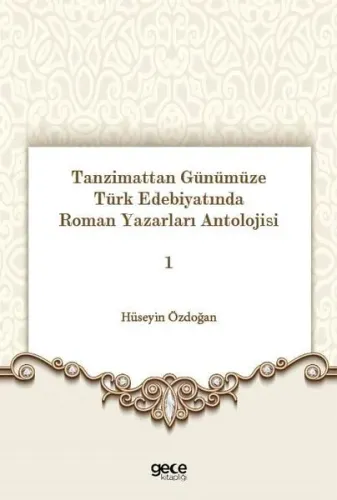 Tanzimattan Günümüze Türk Edebiyatında Roman Yazarları Antolojisi 1