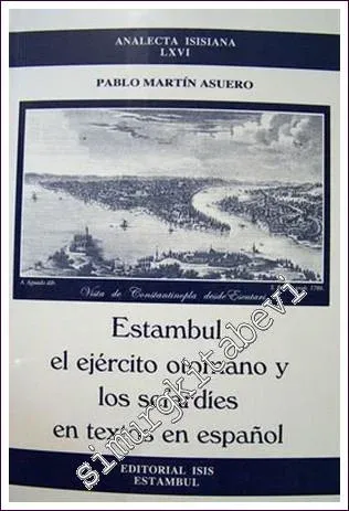 Estambul, El Ejérci·to Otomano.Y Los Sefardíes En Textos En Español Artículos (1995-2002) -         2003