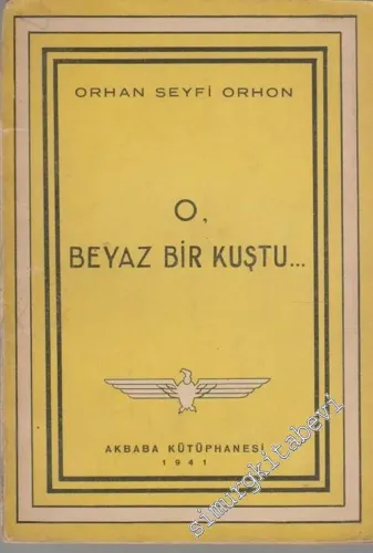 O, Beyaz Bir Kuştu - Şiirler İMZALI -        1941