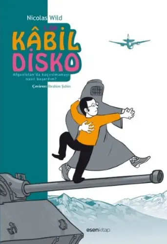 Kâbil Disko 1. Cilt; Afganistan'da Kaçırılmamayı Nasıl Başardım?